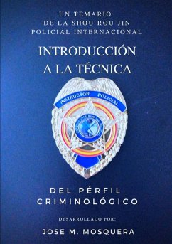 Introducción a la Técnica Del Perfil Criminológico. - Mosquera, Jose Manuel; Shou Rou Jing -D. A., Federacion Internac