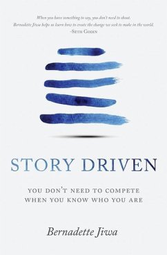 Story Driven: You don't need to compete when you know who you are - Jiwa, Bernadette