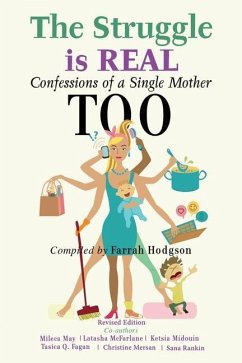 The Struggle is Real: Confessions of a Single Mother TOO - May, Mileca; MacFarlane, Latasha; Midouin, Ketsia