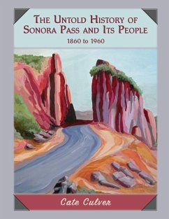 The Untold History of Sonora Pass and Its People - Culver, Cate