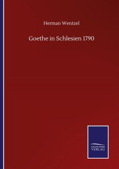 Goethe in Schlesien 1790 - Wentzel, Herman