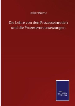 Die Lehre von den Prozesseinreden und die Prozessvoraussetzungen