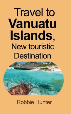 Travel to Vanuatu Islands, New touristic Destination - Hunter, Robbie