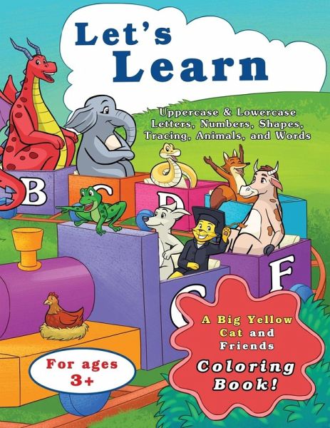 Let's Learn Uppercase & Lowercase Letters, Numbers, Shapes, Tracing, Animals, and Words Let's Learn Uppercase & Lowercase Letters, Numbers, Shapes, Tracing, Animals, and Words