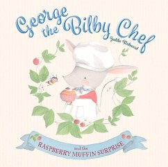 George the Bilby Chef and the Raspberry Muffin Surprise - Robaard, Jedda