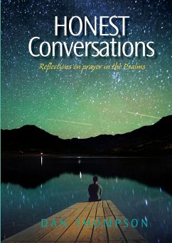 Honest Conversations - Reflections on prayer in the Psalms - Thompson, Dan