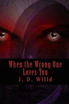 When the Wrong One Loves You - Willd, J. D.