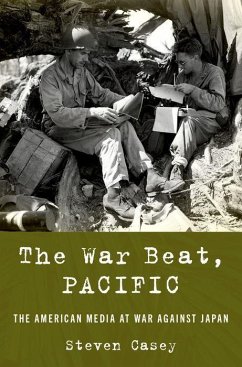 The War Beat, Pacific - Casey, Steven (Professor of International History, Professor of Inte