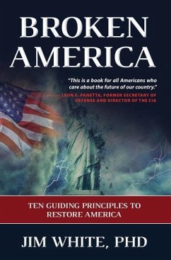 Broken America: Ten Guiding Principles to Restore America - White, Jim