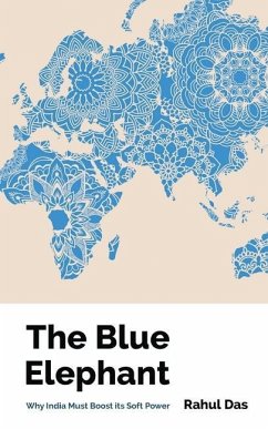 The Blue Elephant: Why India Must Boost its Soft Power - Rahul Das