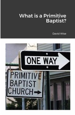 What is a Primitive Baptist - Wise, David