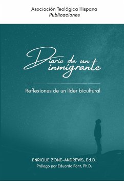 Diario de un inmigrante: Reflexiones de un líder bicultural - Zone-Andrews, Enrique