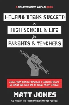 Helping Teens Succeed in High School & Life for Parents & Teachers - Jones, Matt