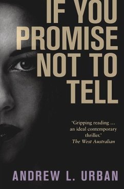 If You Promise Not to Tell - Urban, Andrew L.