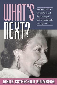 What's Next?: Southern Dreams, Jewish Deeds and the Challenge of Looking Back While Moving Forward - Blumberg, Janice Rothschild