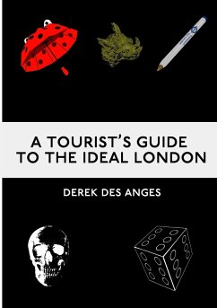 A Tourist's Guide To The Ideal London - Des Anges, Derek