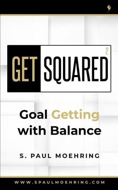 Get Squared: Goal Getting with Balance - Moehring, S. Paul