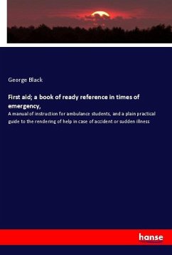 First aid; a book of ready reference in times of emergency, - Black, George