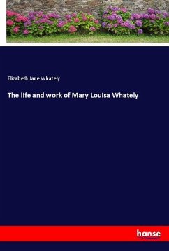 The life and work of Mary Louisa Whately - Whately, Elizabeth Jane