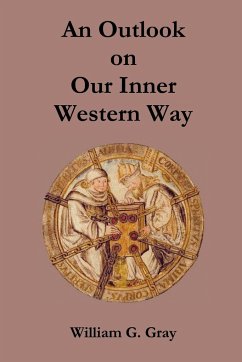 An Outlook on Our Inner Western Way - Gray, William G.