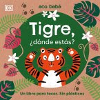 Tigre, ¿Dónde Estás? (Eco Baby Where Are You Tiger?)