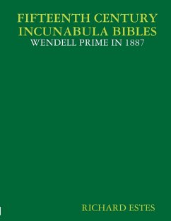 FIFTEENTH CENTURY INCUNABULA BIBLES - WENDELL PRIME IN 1887 - Estes, Richard