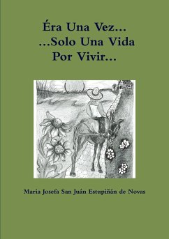 Éra Una Vez Solo Una Vida Por Vivir - Josefa San Juan Estupiñan de Novas, Mar