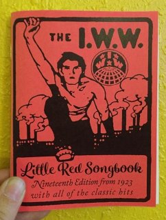 I.W.W. Little Red Songbook: Nineteenth Edition from 1923 with All of the Classic Hits - Hill, Joe