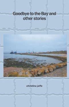 Goodbye to the Bay and other stories - Jaffe, Christina