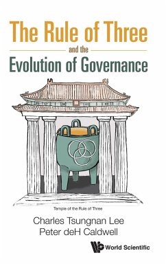 RULE OF THREE AND THE EVOLUTION OF GOVERNANCE, THE - Charles Tsungnan Lee, Peter Deh Caldwell