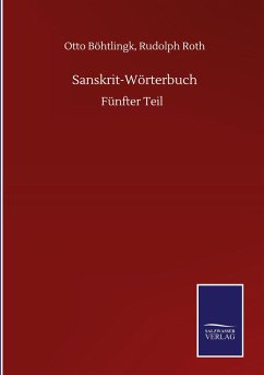 Sanskrit-Wörterbuch - Böhtlingk, Otto Roth