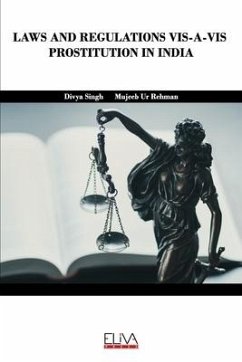 Laws and Regulations Vis-A-VIS Prostitution in India - Rehman, Mujeeb Ur; Singh, Divya