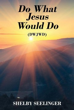 Do What Jesus Would Do - Seelinger, Shelby