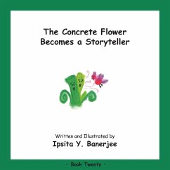 The Concrete Flower Becomes a Storyteller: Book Twenty - Banerjee, Ipsita Y.