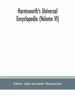 Harmsworth's Universal encyclopedia (Volume VI)