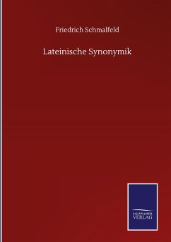 Lateinische Synonymik - Schmalfeld, Friedrich
