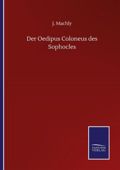 Der Oedipus Coloneus des Sophocles - Machly, J.