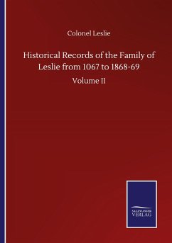 Historical Records of the Family of Leslie from 1067 to 1868-69 - Leslie, Colonel