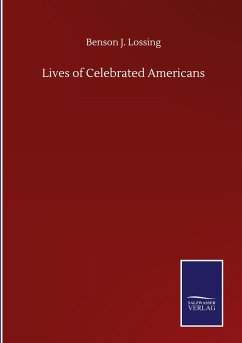 Lives of Celebrated Americans - Lossing, Benson J.