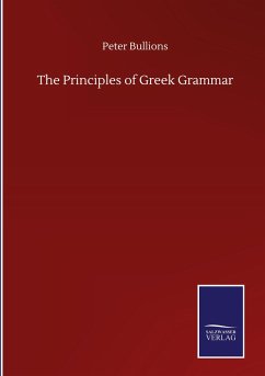 The Principles of Greek Grammar - Bullions, Peter