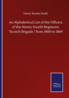 An Alphabetical List of the Officers of the Ninety-fourth Regiment, "Scotch Brigade," from 1800 to 1869