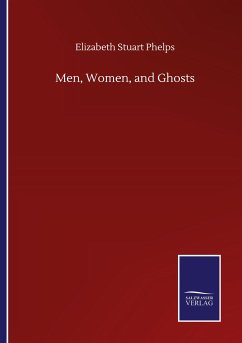 Men, Women, and Ghosts - Phelps, Elizabeth Stuart