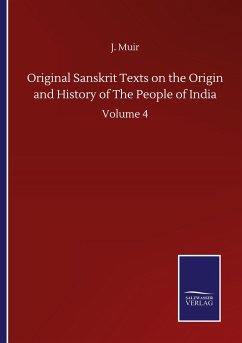 Original Sanskrit Texts on the Origin and History of The People of India - Muir, J.