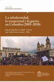 La subalternidad, lo excepcional y la guerra en Colombia (2005-2010) (eBook, ePUB)