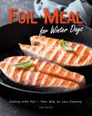Foil Meal for Winter Days: Cooking with Foil - Your Way to Less Cleaning (eBook, ePUB)