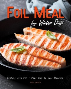 Cover Foil Meal for Winter Days: Cooking with Foil - Your Way to Less Cleaning (eBook, ePUB)
