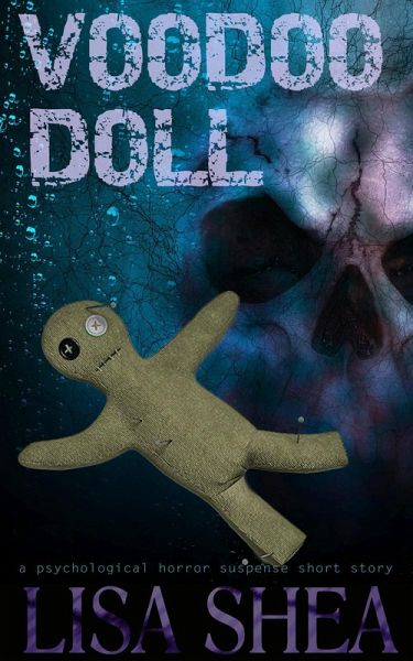 Voodoo Doll - A Psychological Horror Suspense Short Story (Lisa's Dark Gripping Short Tales, #13) (eBook, ePUB) Voodoo Doll - A Psychological Horror Suspense Short Story (Lisa's Dark Gripping Short Tales, #13) (eBook, ePUB)