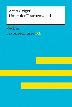 Unter der Drachenwand von Arno Geiger: Reclam Lektüreschlüssel XL (eBook, ePUB) - Geiger, Arno; Feuchert, Sascha