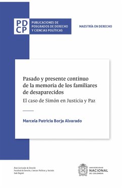 Pasado y presente continuo de la memoria de los familiares de desaparecidos. El caso de Simón en Justicia y Paz (eBook, ePUB) - Borja Alvarado, Marcela Patricia