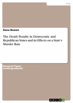 The Death Penalty in Democratic and Republican States and its Effects on a State's Murder Rate (eBook, PDF)